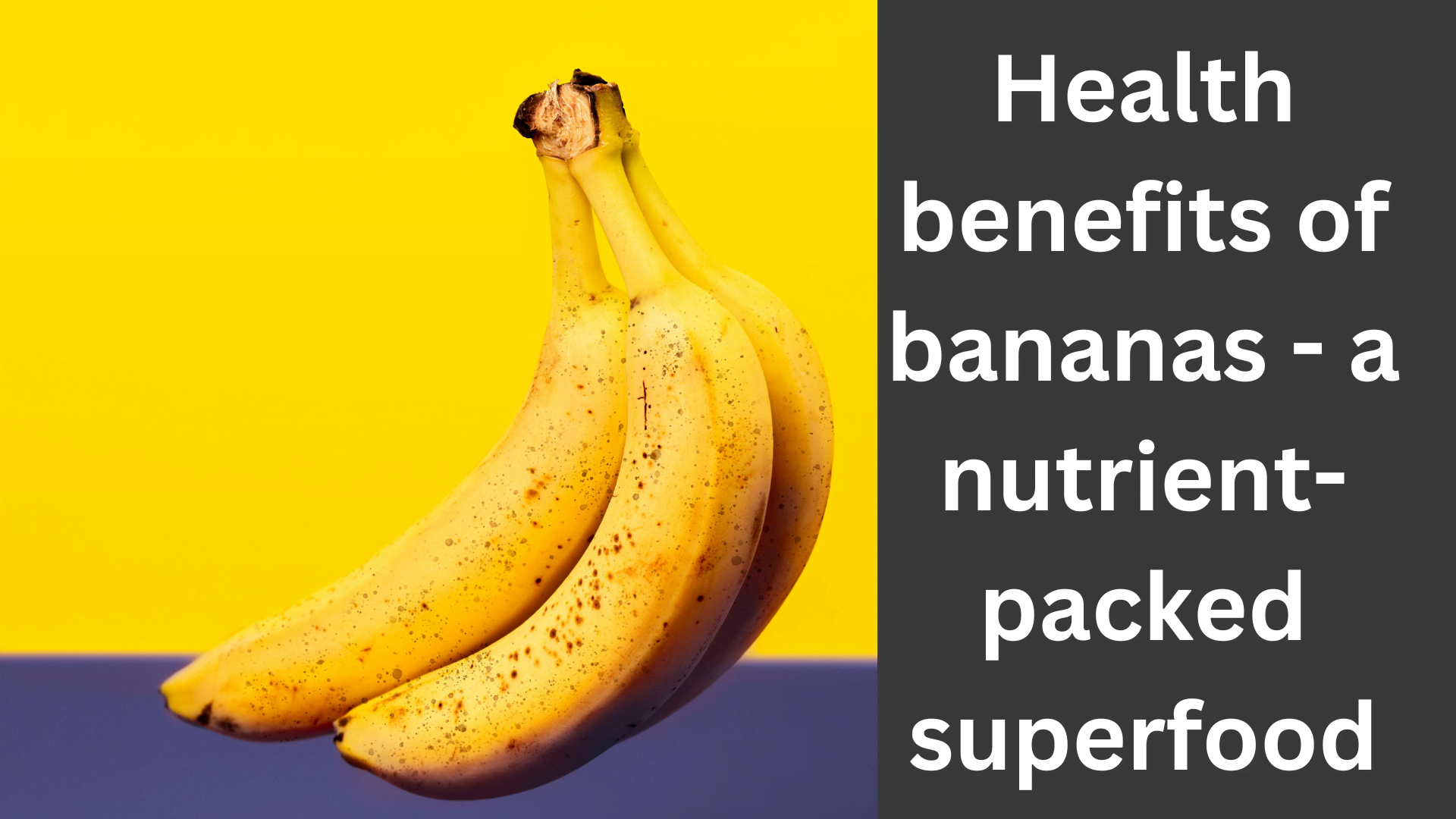 Health benefits of bananas - a nutrient-packed superfood